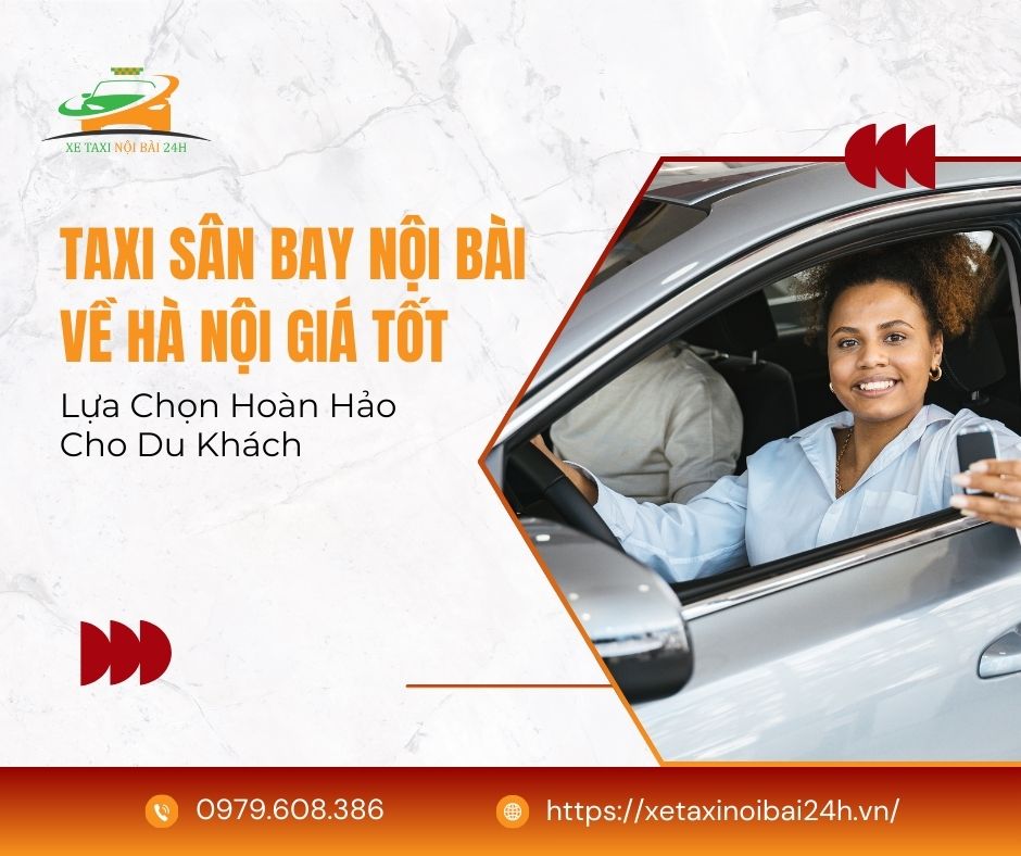 Taxi sân bay Nội Bài về Hà Nội giá tốt