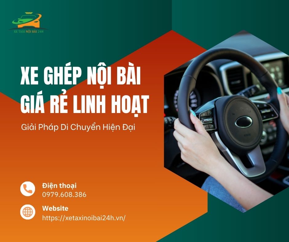 Xe ghép Nội Bài giá rẻ linh hoạt