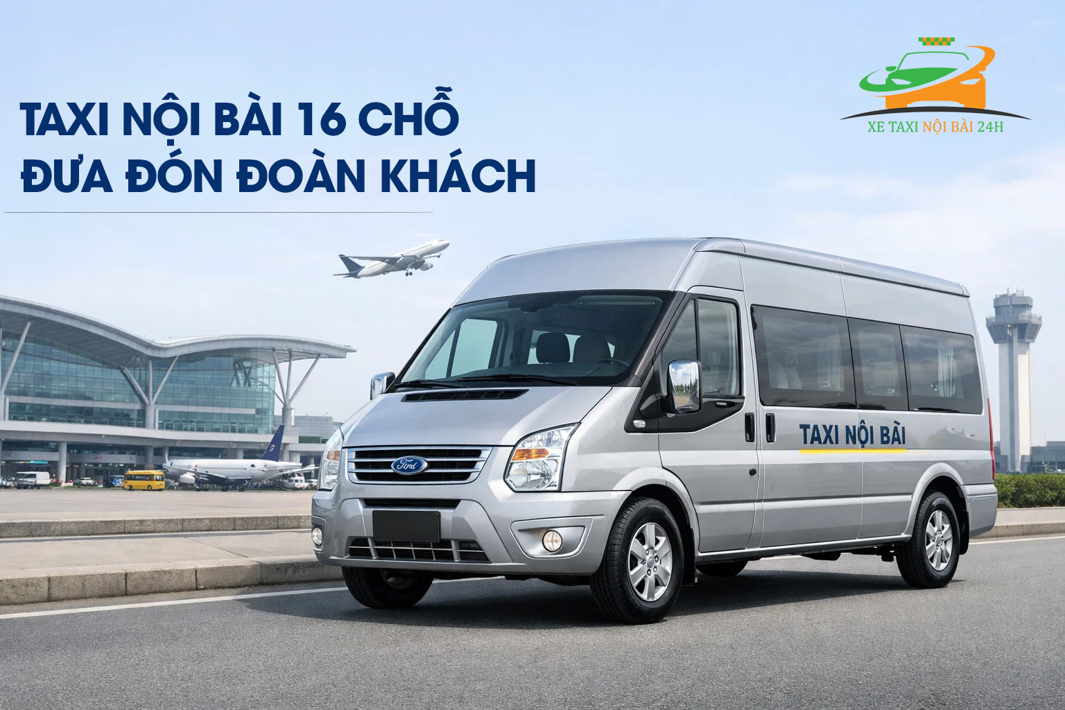 Taxi Nội Bài Giá Rẻ 24/7 | Chỉ Từ 150.000đ – Không Phí Ẩn 4 Taxi Nội Bài 16 chỗ đưa đón đoàn khách